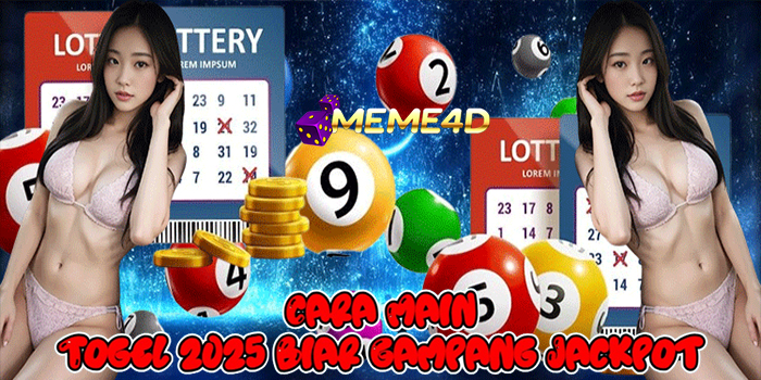 MEME4D – Cara Main Togel 2025 Biar Gampang Jackpot
