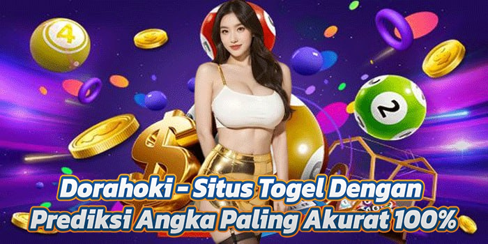 Dorahoki - Situs Togel Dengan Prediksi Angka Paling Akurat 100%