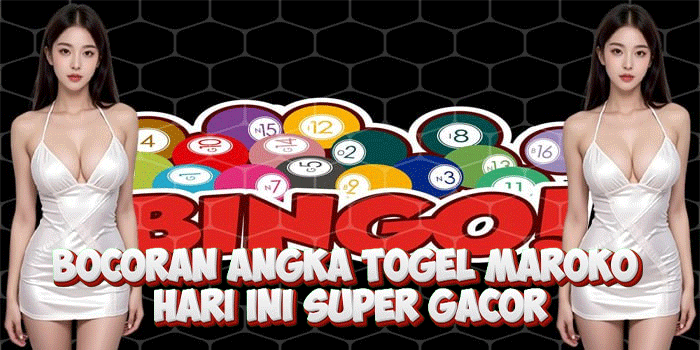 Bocoran Angka Togel Maroko Hari Ini Super Gacor