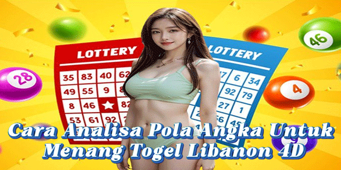 Cara Analisa Pola Angka Untuk Menang Togel Libanon 4D