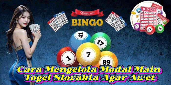 Cara Mengelola Modal Main Togel Slovakia Agar Awet