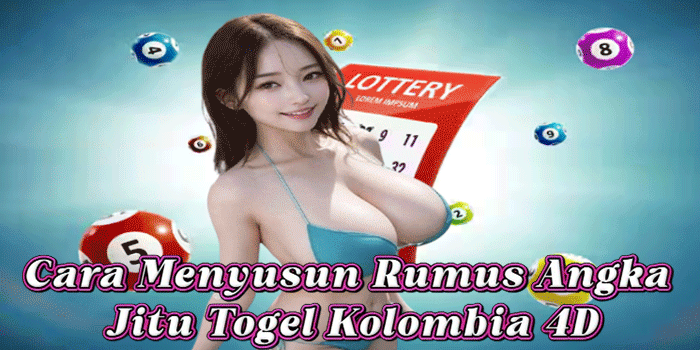 Cara Menyusun Rumus Angka Jitu Togel Kolombia 4D