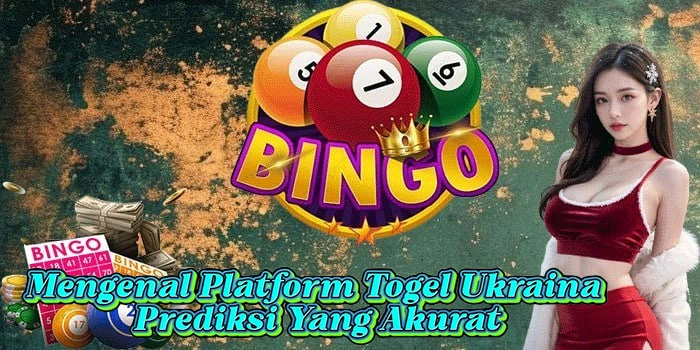 Mengenal Platform Togel Ukraina Prediksi Yang Akurat