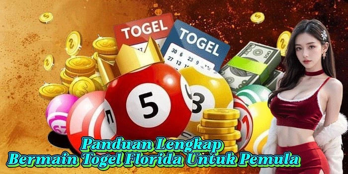 Panduan Lengkap Bermain Togel Florida Untuk Pemula