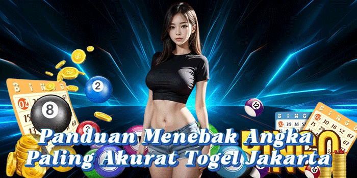 Panduan Menebak Angka Paling Akurat Togel Jakarta