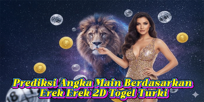 Prediksi Angka Main Berdasarkan Erek Erek 2D Togel Turki