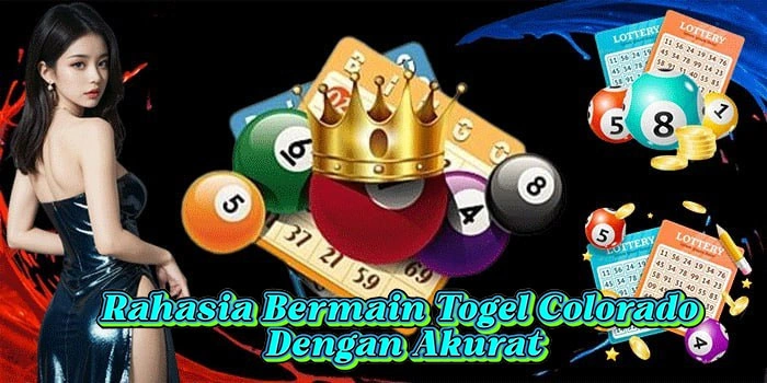 Rahasia Bermain Togel Colorado Dengan Akurat