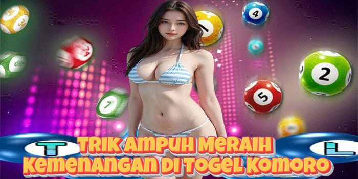 Trik Ampuh Meraih Kemenangan Di Togel Komoro Trik Ampuh Meraih Kemenangan Di Togel Komoro