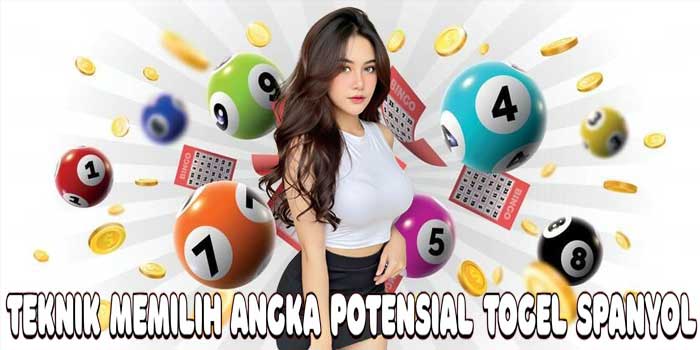 Teknik Memilih Angka Potensial Togel Spanyol